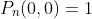 P_n(0,0)=1