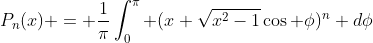 P_n(x) = \frac{1}{\pi}\int_0^{\pi} (x+\sqrt{x^2-1}\cos \phi)^n d\phi