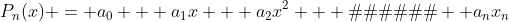 P_n(x) = a_0 + a_1x + a_2x^2 + � � � + a_nx_n
