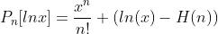 P_n[ln{x}]=\frac{x^n}{n!} (ln(x)-H(n))