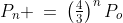 P_n \:=\:\left(\tfrac{4}{3}\right)^nP_o