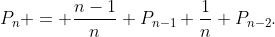 P_n = \frac{n-1}{n} P_{n-1}+\frac{1}{n} P_{n-2}.