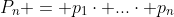 P_n = p_1\cdot ...\cdot p_n
