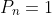 P_n=1