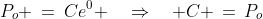 P_o \:=\:Ce^{0} \quad\Rightarrow\quad C \,=\,P_o