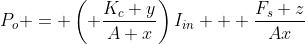 P_o = \left( \frac{K_c y}{A x}\right)I_{in} + \frac{F_s z}{Ax}
