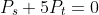 P_s+5P_t=0
