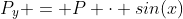 P_y = P \cdot sin(x)