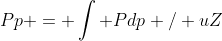 Pp = \int Pdp / uZ