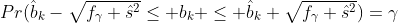Pr(\hat{b}_k-\sqrt{f_\gamma \hat{s}^2}\leq b_k \leq \hat{b}_k+\sqrt{f_\gamma \hat{s}^2})=\gamma