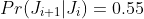 Pr(J_{i+1}|J_i)=0.55