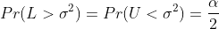 Pr(L>\sigma^2)=Pr(U<\sigma^2)=\frac{\alpha}{2}