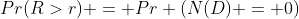 Pr(R>r) = Pr (N(D) = 0)