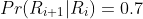 Pr(R_{i+1}|R_i)=0.7
