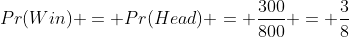 Pr(Win) = Pr(Head) = \frac{300}{800} = \frac{3}{8}