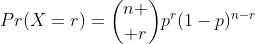 Pr(X=r)={n \choose r}p^r(1-p)^{n-r}