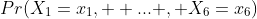 Pr(X_1=x_1,  ... , X_6=x_6)