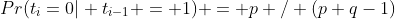 Pr(t_i=0| t_{i-1} = 1) = p / (p+q-1)