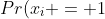 Pr(x_i = 1) = \frac{1}{2} \text{ and } Pr(y_j = 1) = \frac{1}{2}