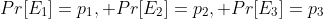 Pr[E_1]=p_1, Pr[E_2]=p_2, Pr[E_3]=p_3