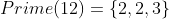 Prime(12)=\{2,2,3\}