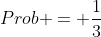 Prob = \frac{1}{3}