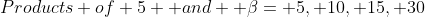 Products of 5  and  \beta= {5, 10, 15, 30}