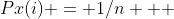 Px(i) = 1/n   
