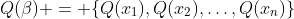 Q(\beta) = \{Q(x_1),Q(x_2),\dots,Q(x_n)\}