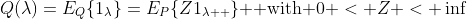 Q(\lambda)=E_{Q}\{1_{\lambda}\}=E_{P}\{Z1_{\lambda  }\}\mbox{  with }0 < Z < \inf