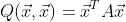 Q(\vec{x},\vec{x})=\vec{x}^TA\vec{x}
