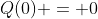 Q(0) = 0
