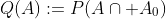 Q(A):=P(A\cap A_0)