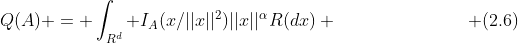 Q(A) = \int_{R^d} I_A(x/||x||^2)||x||^{\alpha}R(dx) \hspace{30mm} (2.6)