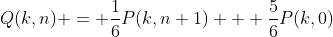 Q(k,n) = \frac{1}{6}P(k,n+1) + \frac{5}{6}P(k,0)