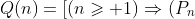 Q(n)=[(n\geqslant 1)\Rightarrow(P_n\;\mbox{has}\;F_{n+2}\;\mbox{elem  ents})]