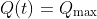 Q(t)=Q_{\text{max}}