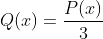 Q(x)=\frac{P(x)}{3}