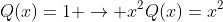 Q(x)=1 \rightarrow x^2Q(x)=x^2