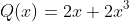 Q(x)=2x+2x^3