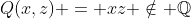Q(x,z) = xz \notin \mathbb{Q}