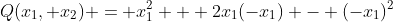 Q(x_1, x_2) = x_1^2 + 2x_1(-x_1) - (-x_1)^2