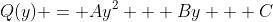 Q(y) = Ay^2 + By + C