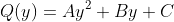 Q(y)=Ay^2+By+C