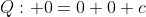 Q: 0=0+0+c~\implies~ c=0