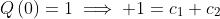 Q\left(0\right)=1\implies 1=c_1+c_2