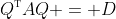 Q^{\textsc{t}}AQ = D