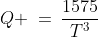 Q \:=\:\frac{1575}{T^3}