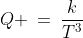Q \:=\:\frac{k}{T^3}