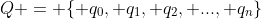 Q = \{ q_0, q_1, q_2, ..., q_n\}